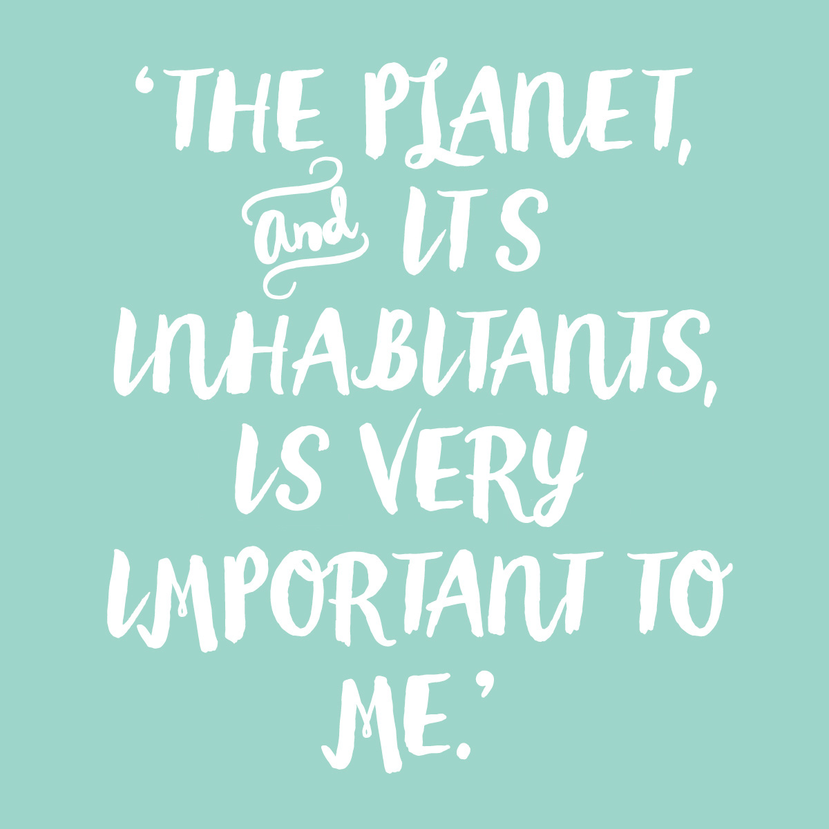 The planet is important to me